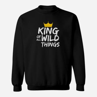 Mens Mens King Of All Wild Things Shirt Fun Dad Quote Shirts Sweat Shirt - Seseable