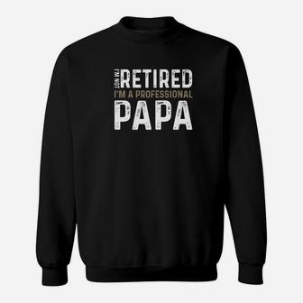 Mens Not Retired Professional Papa Shirt Daddy 2019 New Papa Gift Sweat Shirt - Seseable