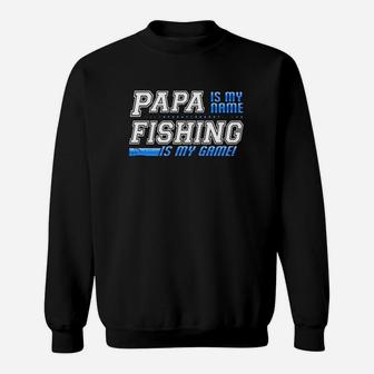 Mens Papa Is My Name Fishing Is My Game Dad Gift Fishing Sweat Shirt - Seseable