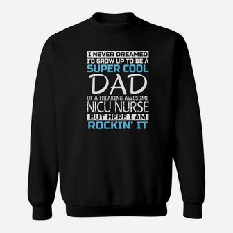 Mens Super Cool Dad Of Nicu Nurse Fathers Day Gift Sweat Shirt - Seseable