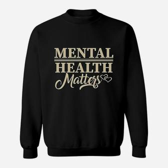Mental Health Matters Mental Health Awareness Sweat Shirt - Seseable