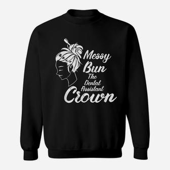 Messy Bun Dental Assistant Crown Dentistry Hairstyle Humor Sweatshirt - Seseable