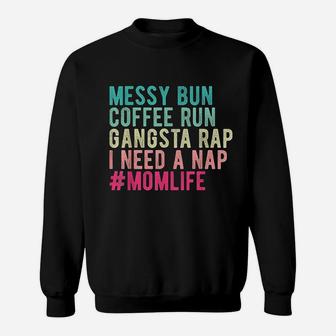 Messy Bun Needs A Nap Mom Life Sweat Shirt - Seseable