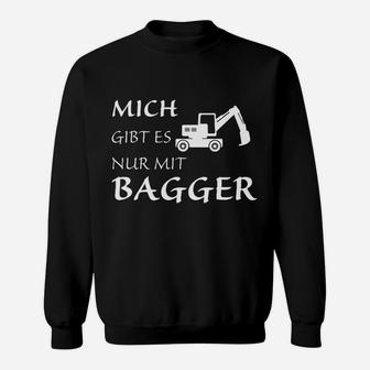 Mich Gibt Es Nur Mit Bagger Sweatshirt - Seseable