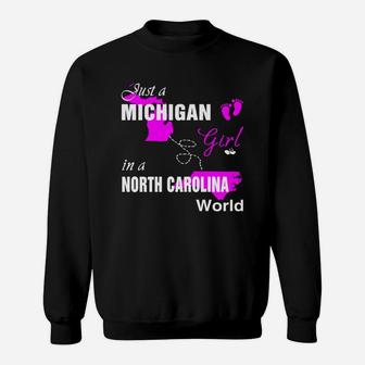 Just A Michigan Girl In North Carolina World Sweatshirt - Seseable