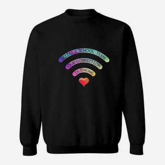 Middle School Team Our Connection Is Strong Team Teacher Sweat Shirt - Seseable