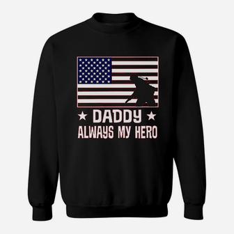 Military Soldier Daddy Always My Hero Sweat Shirt - Seseable