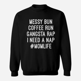 Mom Life Messy Bun Coffee Run Gangsta Rap Sweat Shirt - Seseable
