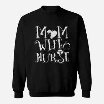 Mom Wife Nurse Great Moms Day Gift Sweat Shirt - Seseable