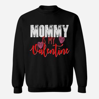 Mommy Is My Valentine Day Mom Boys Girls Kids Sweat Shirt - Seseable