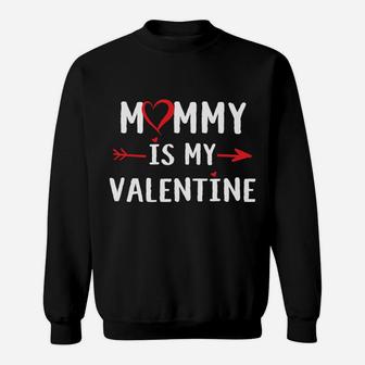 Mommy Is My Valentine Funny Valentine For Kids Sweat Shirt - Seseable