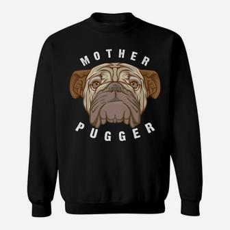 Mother Pugger Cute Best Mama Pug Gift Sweat Shirt - Seseable