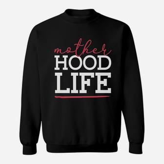 Mothers Day Mother Hood Life birthday Sweat Shirt - Seseable