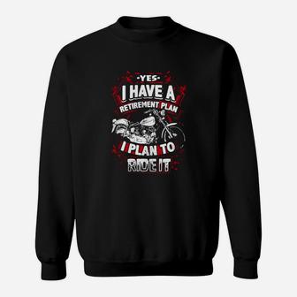 Motorcycle Shirt Biker Yes I Have A Retirement Plan To Ride Sweatshirt - Seseable