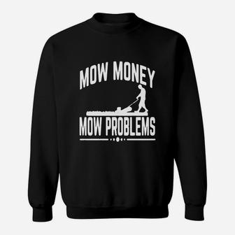 Mow Money Mow Problems Garden Grass Mowing Sweatshirt - Seseable