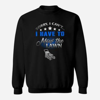 Mowing Sorry I Cant I Have To Mow The Lawn Gardening Sweatshirt - Seseable