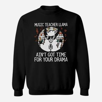 Music Teacher Llama Aint Got Time For Your Drama Sweat Shirt - Seseable