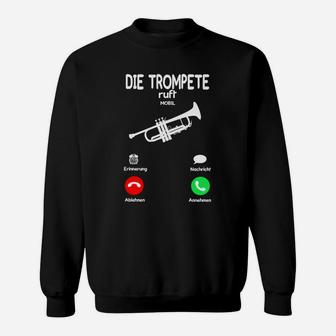 Musiker Humor Sweatshirt Die Trompete ruft, Witziges Tee mit Anruf-Motiv - Seseable