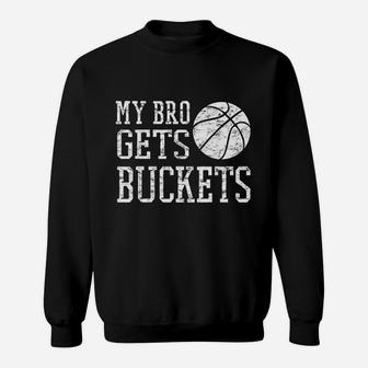 My Bro Gets Buckets Fun Brother And Sister Basketball Sweat Shirt - Seseable
