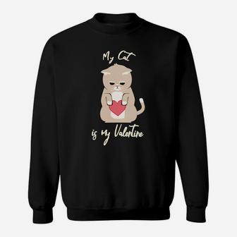 My Cat Is My Valentine Funny Sweat Shirt - Seseable
