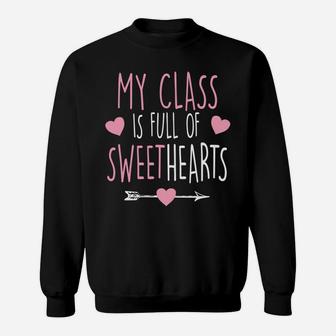 My Class Is Full Of Sweethearts Teacher Valentine Sweat Shirt - Seseable