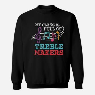 My Class Is Full Of Treble Makers Back2school Music Teacher Sweat Shirt - Seseable