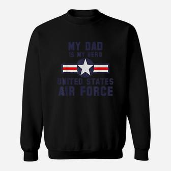 My Dad Is My Hero United States Air Force Vintage Sweat Shirt - Seseable