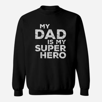 My Dad Is My Super Hero Sweat Shirt - Seseable