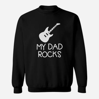 My Dad Rocks Im Daddys Rockstar Sweat Shirt - Seseable