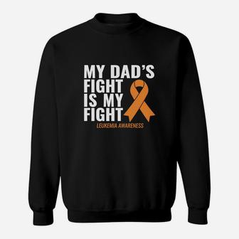 My Dad S Fight Is My Fight Leukemia Awareness Shirt Sweatshirt - Seseable
