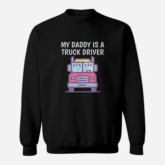 My Daddy Is A Truck Driver Sweat Shirt - Seseable