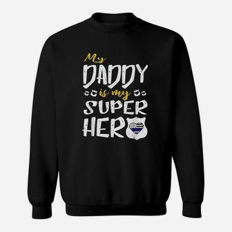 My Daddy Is My Superhero Thin Blue Line Police Dad Sweat Shirt - Seseable