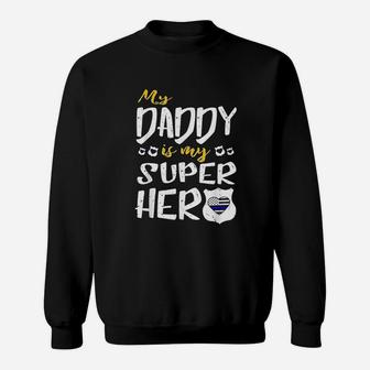 My Daddy Is My Superhero Thin Blue Line Police Sweat Shirt - Seseable