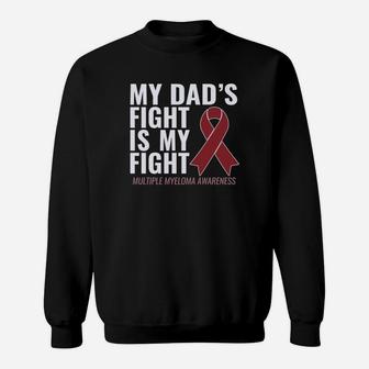 My Dads Fight Is My Fight Multiple Myeloma Shirt Sweat Shirt - Seseable