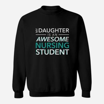 My Daughter An Awesome Nursing Student Mom Dad Sweat Shirt - Seseable