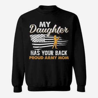 My Daughter Has Your Back Proud Army Mom Mother Gift Sweat Shirt - Seseable