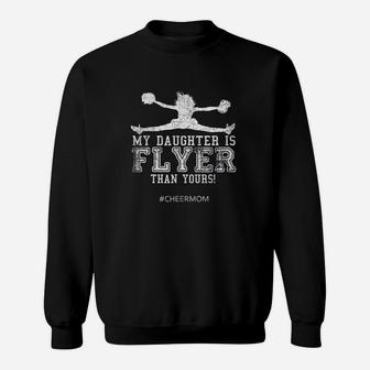 My Daughter Is Flyer Than Yours Cheer Mom Cheerleader Sweat Shirt - Seseable