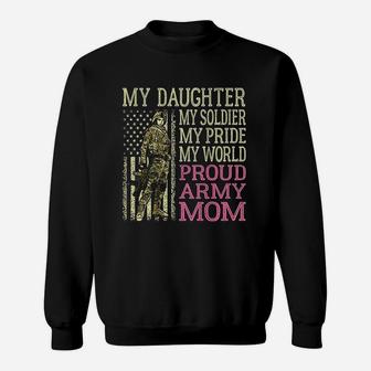 My Daughter My Soldier Hero Proud Army Mom Military Mother Sweat Shirt - Seseable