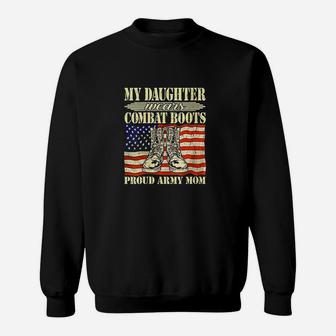 My Daughter Wears Combat Boots Proud Army Mom Mother Sweat Shirt - Seseable