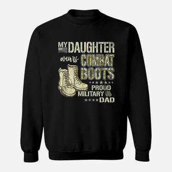 My Daughter Wears Combat Boots Proud Military Dad Father Sweat Shirt - Seseable