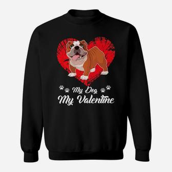 My Dog Is My Valentine s English Bulldog Gifts Sweat Shirt - Seseable