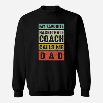 My Favorite Basketball Coach Calls Me Dad Sweat Shirt - Seseable