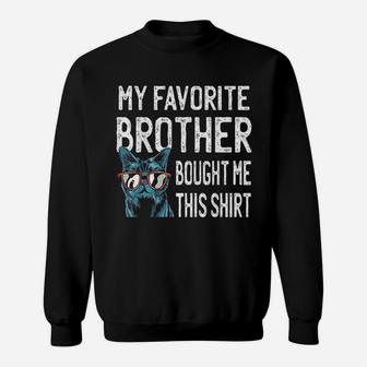 My Favorite Brother Bought Me This Shirt Funny Sweatshirt - Seseable