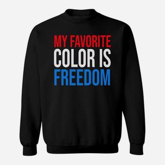 My Favorite Color Is Freedom T-shirt Red White And Blue Sweat Shirt - Seseable