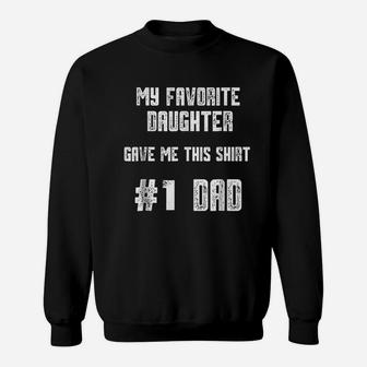 My Favorite Daughter Gave Me This Number One Dad Sweatshirt - Seseable