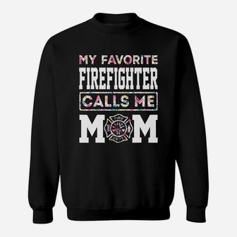 My Favorite Firefighter Calls Me Mom Mothers Day Sweat Shirt - Seseable