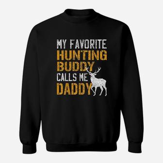 My Favorite Hunting Buddy Calls Me Daddy Deer Hunter Sweat Shirt - Seseable