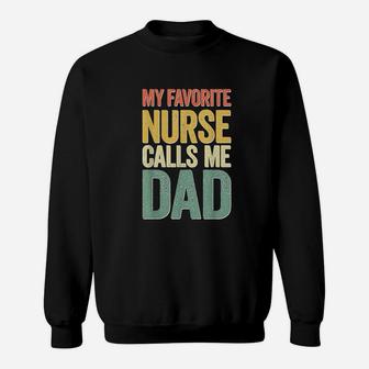 My Favorite Nurse Calls Me Dad Fathers Day Sweat Shirt - Seseable