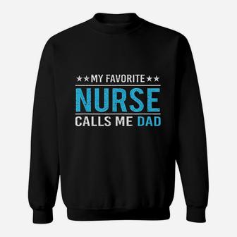My Favorite Nurse Calls Me Dad, funny nursing gifts Sweat Shirt - Seseable