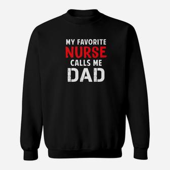 My Favorite Nurse Calls Me Dad Gift For Dad Fathers Day Premium Sweat Shirt - Seseable
